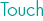 touch